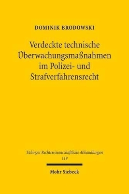Verdeckte technische &Uuml;berwachungsma&szlig;nahmen im Polizei- und Strafverfahrensrecht - Dominik Brodowski