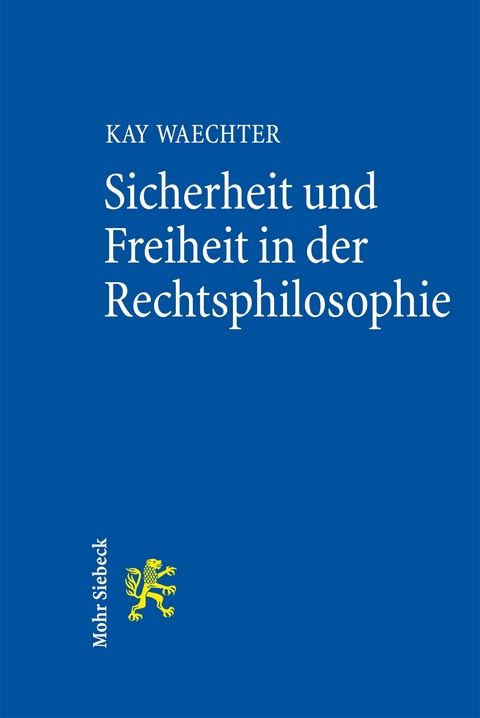 Sicherheit und Freiheit in der Rechtsphilosophie - Kay Waechter