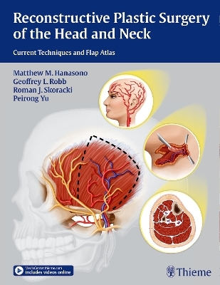 Reconstructive Plastic Surgery of the Head and Neck - Matthew M. Hanasono, Geoffrey L. Robb, Roman J. Skoracki, Peirong Yu