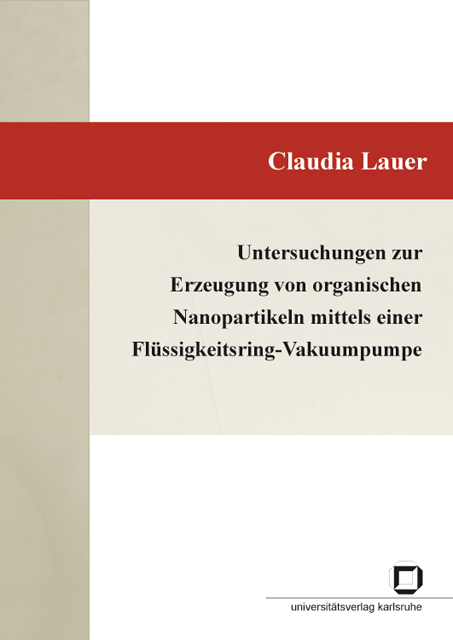 Untersuchungen zur Erzeugung von organischen Nanopartikeln mittels einer Fl&uuml;ssigkeitsring-Vakuumpumpe - Claudia Lauer
