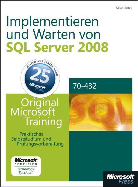 Implementieren und Warten von Microsoft SQL Server 2008 - Original Microsoft Training f&uuml;r Examen 70-432 - Mike Hotek