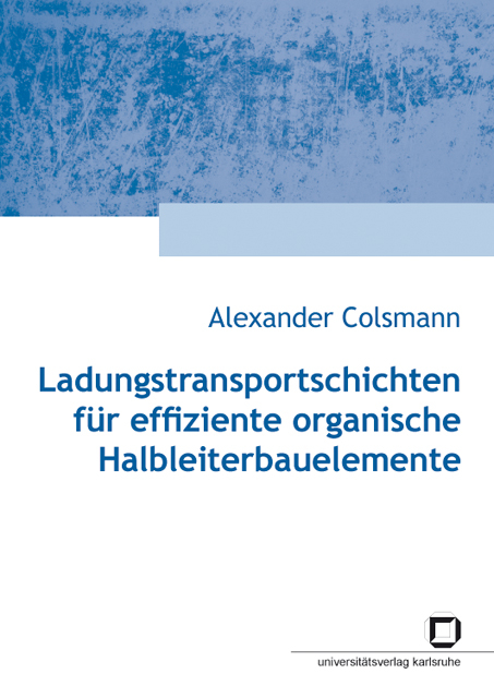 Ladungstransportgeschichten f&uuml;r effiziente organische Halbleiterbauelemente - Alexander Colsmann
