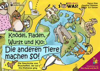 Knödel, Fladen, Wurst und Klo: Die anderen Tiere machen so! Die Geschichte vom Wuschelfloh, der auf Klo-Weltreise ging (Empfohlen von Herr Kacks und das Pi)