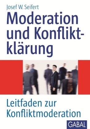 Moderation und Konfliktkl&auml;rung - Josef W. Seifert