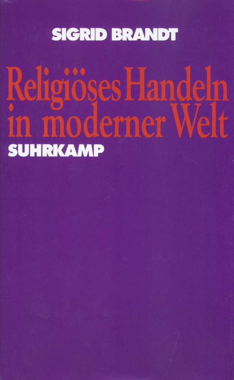 Religi&ouml;ses Handeln in moderner Welt - Sigrid Brandt