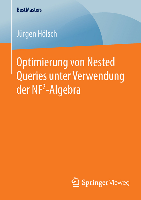 Optimierung von Nested Queries unter Verwendung der NF2-Algebra - Jürgen Hölsch