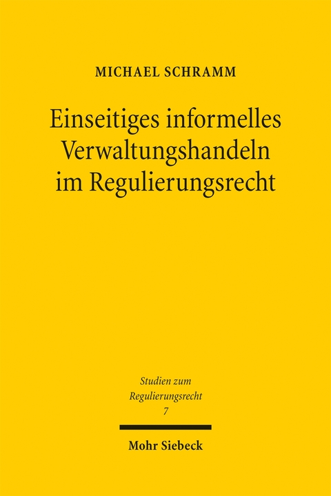 Einseitiges informelles Verwaltungshandeln im Regulierungsrecht - Michael Schramm