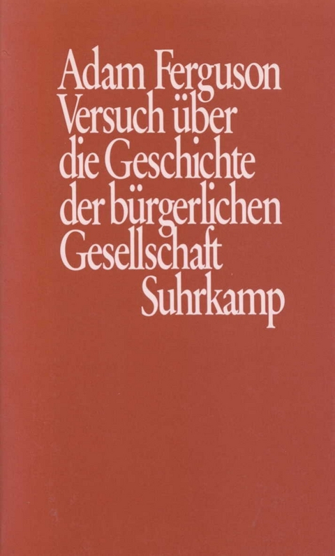 Versuch &uuml;ber die Geschichte der b&uuml;rgerlichen Gesellschaft - Adam Ferguson