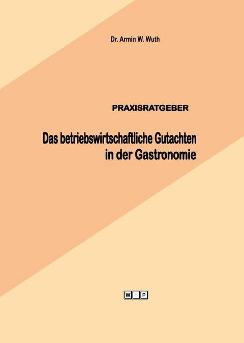 PRAXISRATGEBER Das betriebliche Gutachten in der Gastronomie - Armin W. Wuth