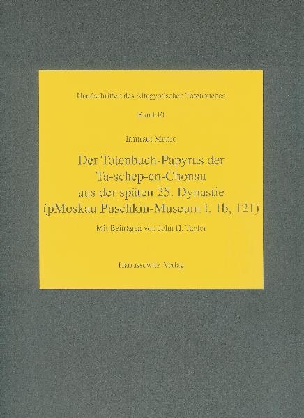 Der Totenbuch-Papyrus der Ta-shep-en-Chonsu aus der sp&auml;ten 25. Dynastie - Irmtraut Munro