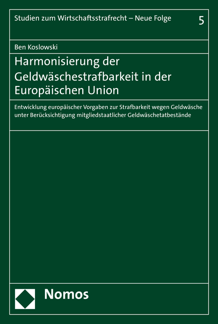Harmonisierung der Geldw&auml;schestrafbarkeit in der Europ&auml;ischen Union - Ben Koslowski