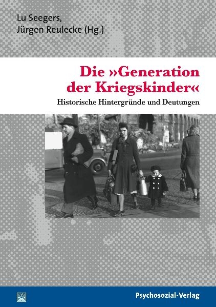Die &raquo;Generation der Kriegskinder&laquo; - 