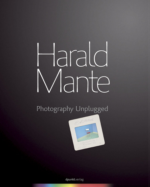 Photography Unplugged - Harald Mante