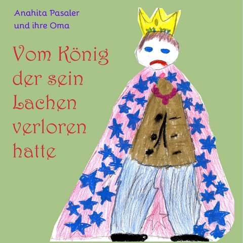 Vom K&ouml;nig, der sein Lachen verloren hatte - Anahita Pasalar