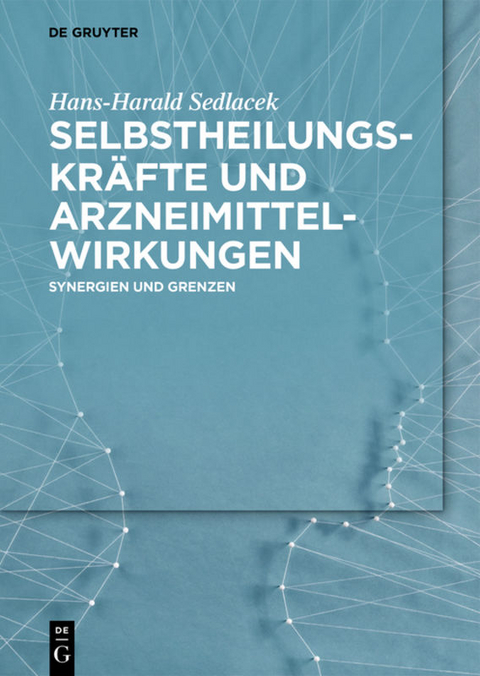 Selbstheilungskr&auml;fte und Arzneimittelwirkungen - Hans-Harald Sedlacek