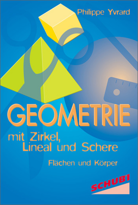 Geometrie mit der Schere /Geometrie mit Zirkel, Lineal und Schere / Geometrie - Philippe Yvrard