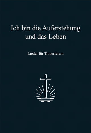 Ich bin die Auferstehung und das Leben