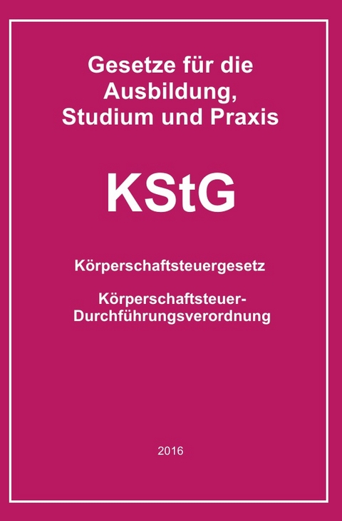 Gesetze f&uuml;r die Ausbildung, Studium und Praxis / KStG - Helmut Buchem