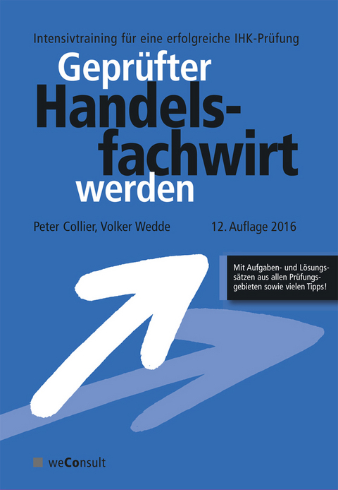 Gepr&uuml;fter Handelsfachwirt werden - Peter Collier, Volker Wedde, Michael Sielmann