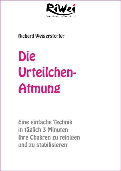 Die Urteilchen-Atmung - Richard Weigerstorfer