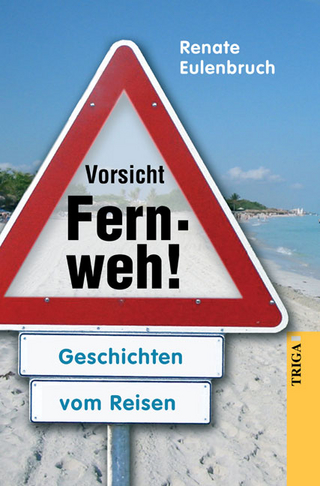 Vorsicht Fernweh!