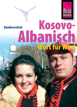 Reise Know-How Kauderwelsch Kosovo-Albanisch - Wort f&uuml;r Wort - Saskia Drude, Wolfgang Koeth