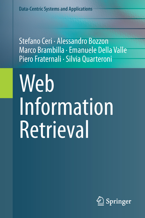 Web Information Retrieval - Stefano Ceri, Alessandro Bozzon, Marco Brambilla, Emanuele Della Valle, Piero Fraternali, Silvia Quarteroni