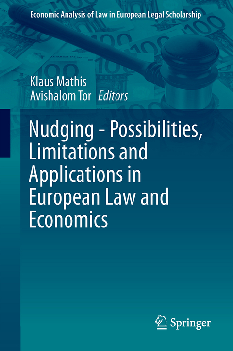 Nudging - Possibilities, Limitations and Applications in European Law and Economics - 