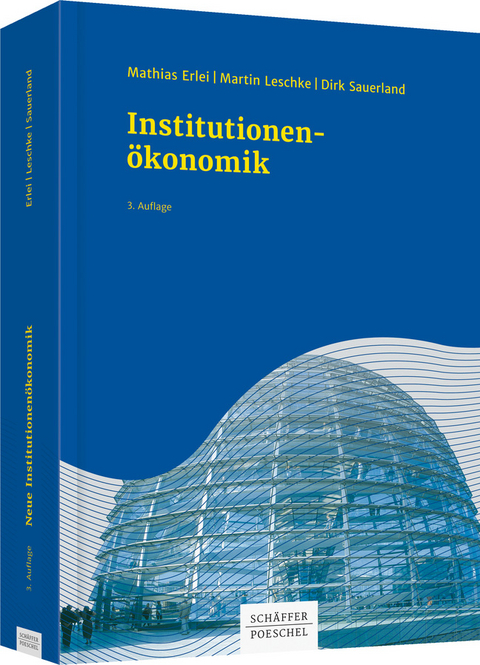 Neue Institutionen&ouml;konomik - Mathias Erlei, Martin Leschke, Dirk Sauerland