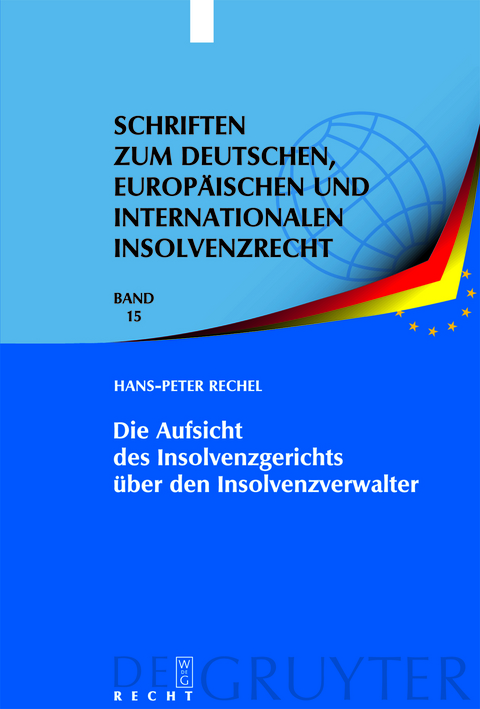 Die Aufsicht des Insolvenzgerichts &uuml;ber den Insolvenzverwalter - Hans-Peter Rechel