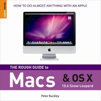 The Rough Guide to Macs & OS X Snow Leopard - Peter Buckley