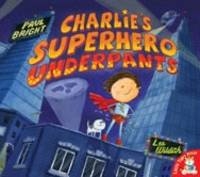 Charlie's Superhero Underpants - Paul Bright