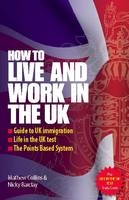 How to Live and Work In The UK 2e - Mathew Collins, Nicky Barclay