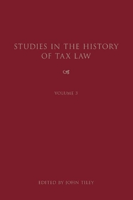 Studies in the History of Tax Law, Volume 3 - 