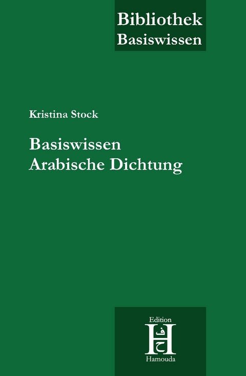 Basiswissen Arabische Dichtung - Kristina Stock