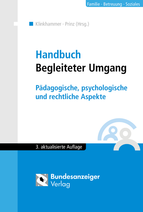 Handbuch Begleiteter Umgang (3. Auflage) - Gabriele Engel, Vanessa Friedrich-B&auml;ker, Friedhelm G&uuml;thoff, Andreas Hornung, Rolf Jox, Heinz Kindler, Monika Klinkhammer, Ursula Klotmann, Birgit Lattschar, Susanne Prinz, Jutta Rix, Claudius Vergho, Claudia Walter, Eginhard Walter, Siegfried Willutzki