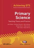 Primary Science: Teaching Theory and Practice - John Sharp, Graham A Peacock, Rob Johnsey, Shirley Simon, Robin James Smith