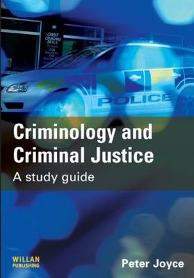 Criminology and Criminal Justice - Peter Joyce