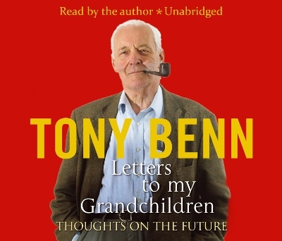 Letters To My Grandchildren - Tony Benn
