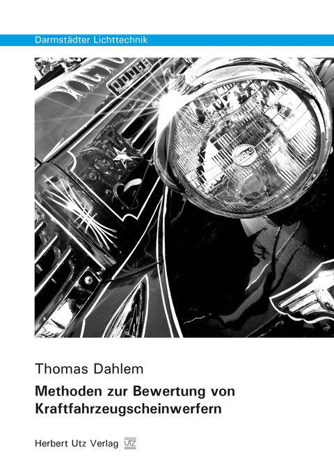 Methoden zur Bewertung von Kraftfahrzeugscheinwerfern - Thomas Dahlem
