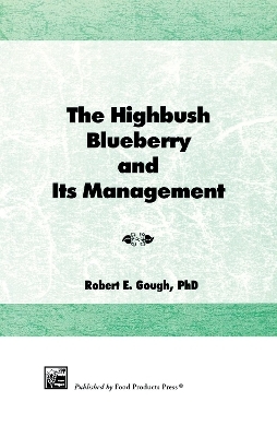 The Highbush Blueberry and Its Management - Robert E Gough