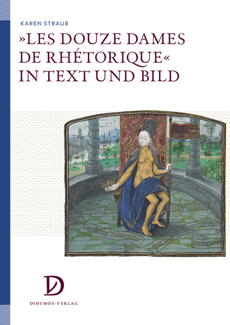 &raquo;Les Douze Dames de Rh&eacute;torique&laquo; in Text und Bild - Karen Straub