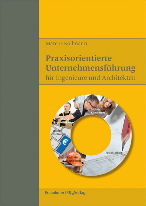 Praxisorientierte Unternehmensf&uuml;hrung f&uuml;r Ingenieure und Architekten - Marcus Kollmann