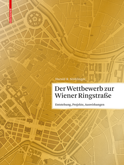 Der Wettbewerb zur Wiener Ringstra&szlig;e - Harald St&uuml;hlinger