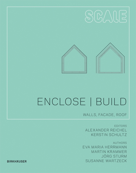 Enclose | Build - Eva Maria Herrmann, Martin Krammer, J&ouml;rg Sturm, Susanne Wartzeck