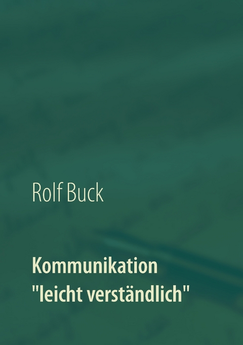 Kommunikation "leicht verst&auml;ndlich" - Rolf Buck
