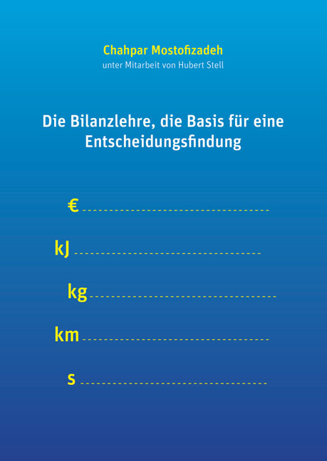 Die Bilanzlehre, die Basis für eine Entscheidungsfindung - Chahpar Mostofizadeh