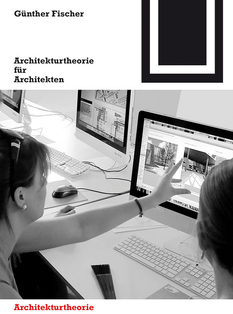 Architekturtheorie für Architekten - Günther Fischer