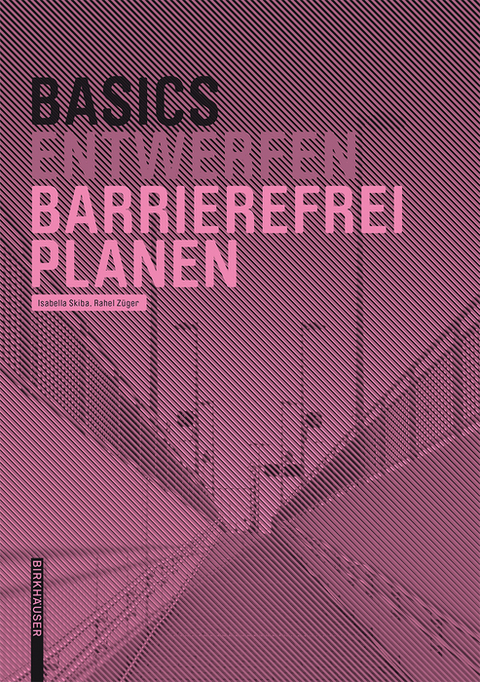 Basics Barrierefrei Planen - Isabella Skiba, Rahel Z&uuml;ger