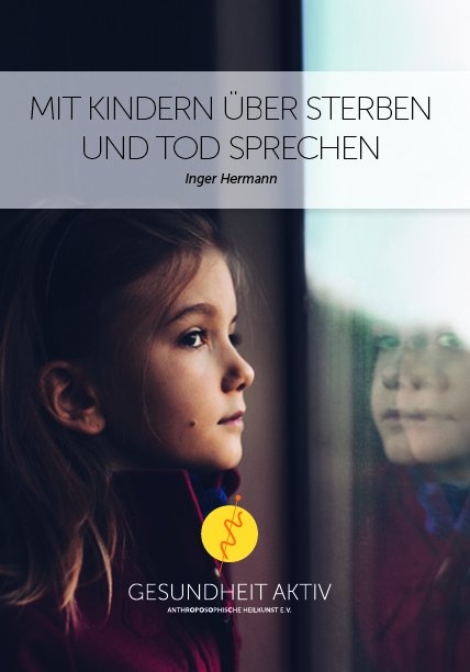 Mit Kindern &uuml;ber Sterben und Tod sprechen - Inger Hermann